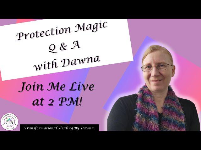 Protection Magic Q & A with Dawna