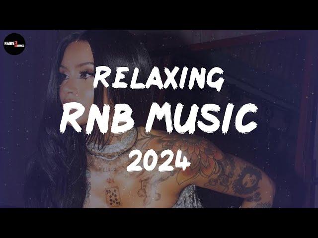 Relaxing RnB Music 2024 - Best R&B playlist 2024 ~ New RnB Songs