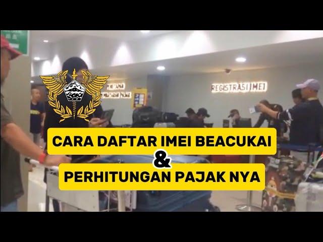 CARA DAFTAR IMEI BEACUKAI DAN PERHITUNGAN PAJAK NYA