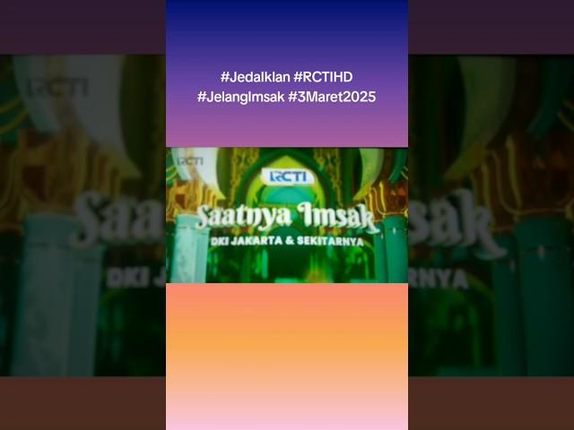 #JedaIklan #RCTIHD #JelangImsak #3Maret2025