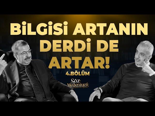 Bilgisi Artanın Derdi de Artar! | Söz Medeniyeti | Bekir Develi & Hayati İnanç | Bölüm 4