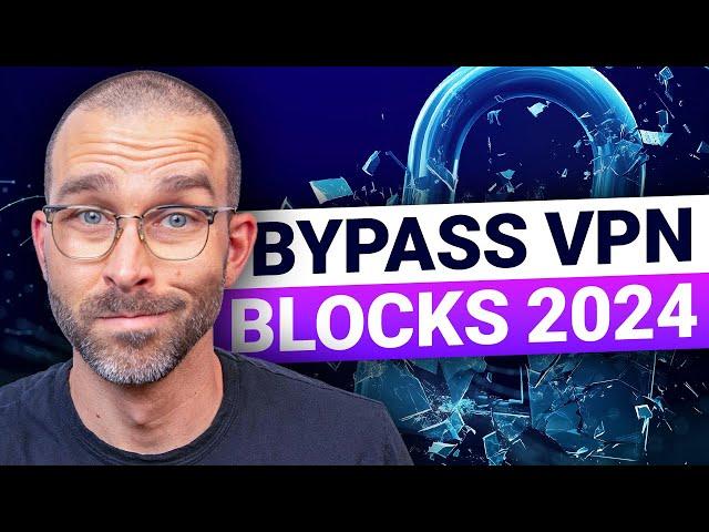 How to BYPASS VPN Blocks in 2024 | Security expert techniques