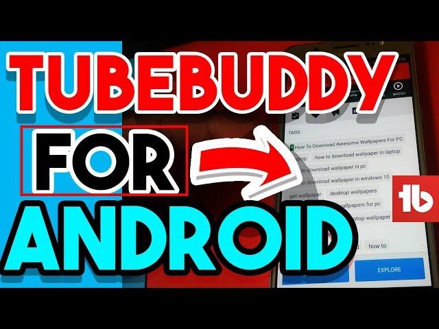 Tubebuddy For Android, How To Install Tubebuddy On Android, Download Tube Buddy APK