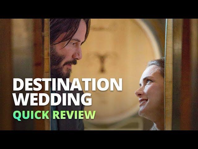 Destination Wedding (2018) - Quick Review