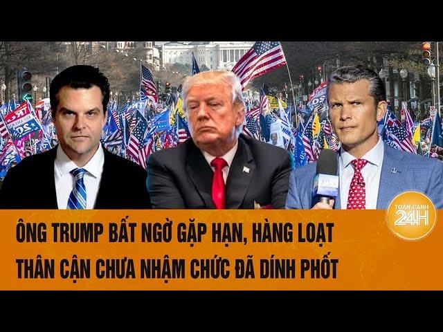 Tâm điểm Thế giới 17/11: Ông Trump bất ngờ gặp hạn, hàng loạt thân cận chưa nhậm chức đã dính phốt