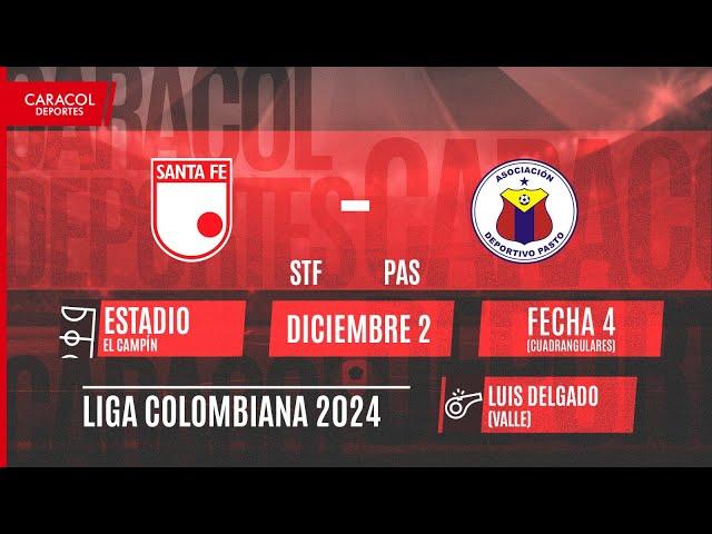  EN VIVO | Santa Fe Vs. Deportivo Pasto - Cuadrangulares finales de la Liga Colombiana