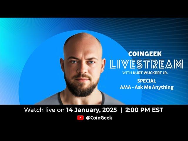 ASK ME ANYTHING! CoinGeek Weekly Livestream with Kurt Wuckert Jr. | Ep 02 | S5