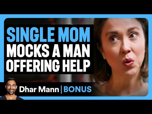 SINGLE MOM MOCKS A Man Offering HELP | Dhar Mann Bonus!