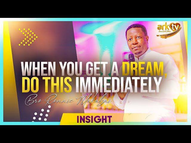 When you get a Dream, do this immediately | Bro Ronnie Makabai