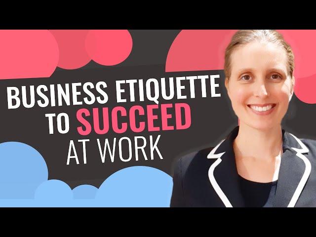 5 BUSINESS ETIQUETTE TIPS: How to Be Professional at Work