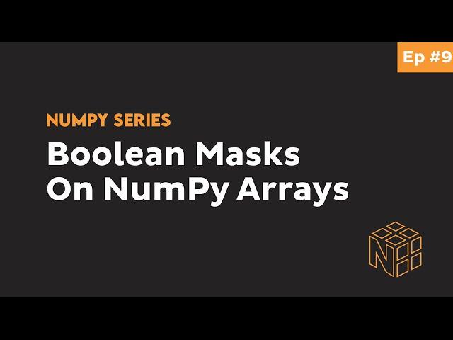A Boolean Mask on NumPy Arrays - Complete Python NumPy Tutorial for Beginners #9