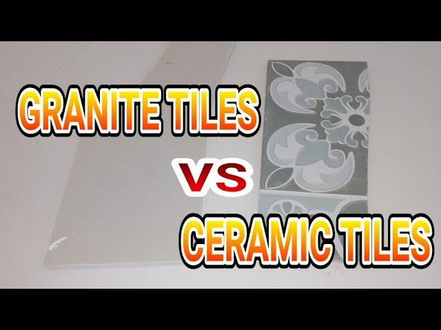 BAKIT PANGIT ANG GRANITE TILES COMPARE TO CERAMIC TILES