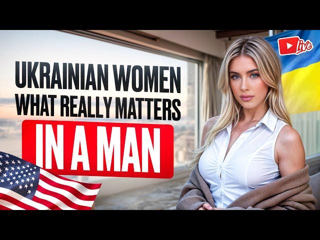 Ukrainian Women Reveal What Really Matters in a Man