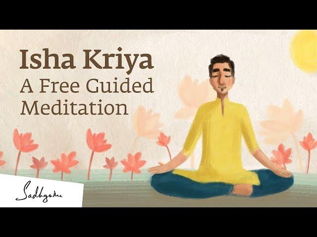 Isha Kriya: A Guided Meditation For Health And Wellbeing | 15-Minutes