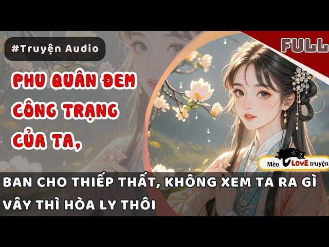 PHU QUÂN CƯỚP CÔNG TRẠNG CỦA TA ĐEM CHO TIỂU THIẾP, ĐÃ KHÔNG XEM TA RA GÌ VẬY THÌ HÒA LI THÔI