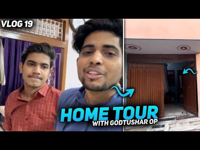 Home Tour With Tushar | GoDPraveenYT and GoDTusharOP Vlogs | Vlog - 19