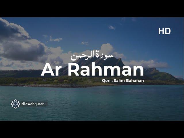 Surah Ar Rahman سورة الرحمن - Salim Bahanan سالم بهنان (Terjemah dan Artinya) HD