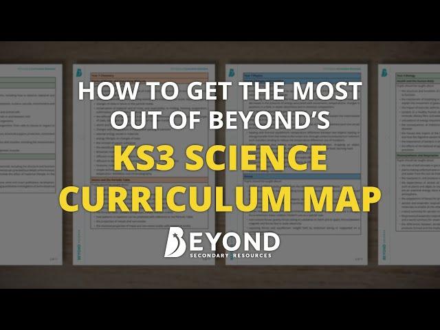 KS3 Science: Curriculum Overview - A Beyond Explanation