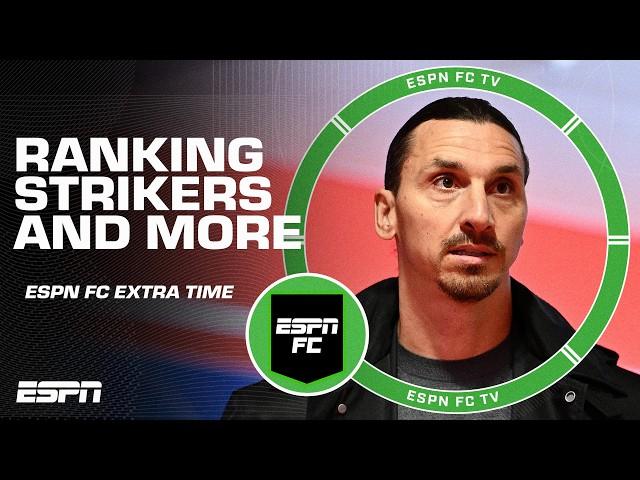 Rank these 4 strikers: Ibrahimovic, Lewandowski, Suarez, Benzema  + MORE! | ESPN FC Extra Time