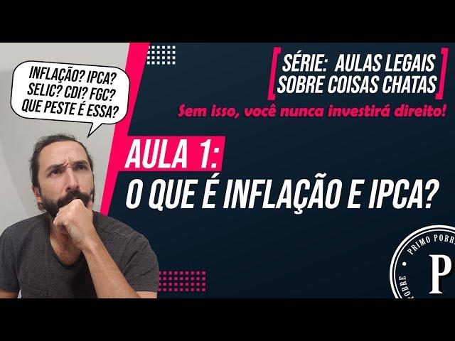 A MELHOR AULA para entender O QUE É INFLAÇÃO E IPCA (AULAS LEGAIS sobre COISAS CHATAS)