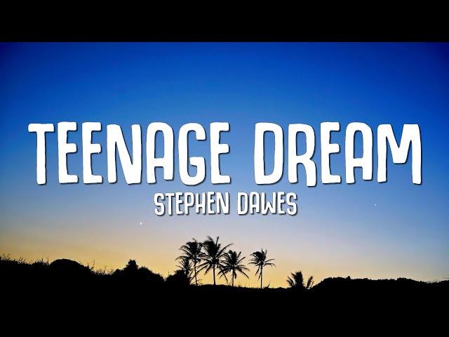 Stephen Dawes - Teenage Dream (Lyrics)