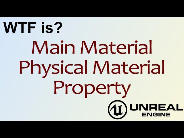 WTF Is? Main Material - Phyiscal Material Property in Unreal Engine 4