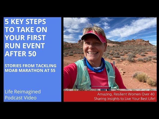 5 Key Steps to Your First Run Event After 50 & Stories From the Moab Marathon at 55