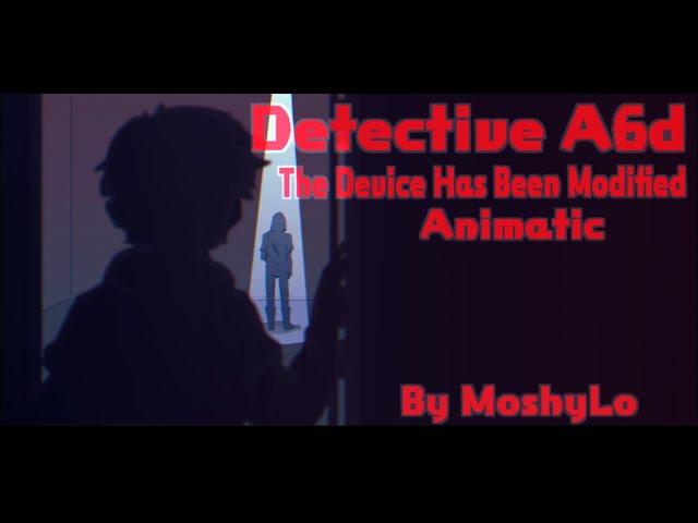 Detective A6d The device has been modified Animatic