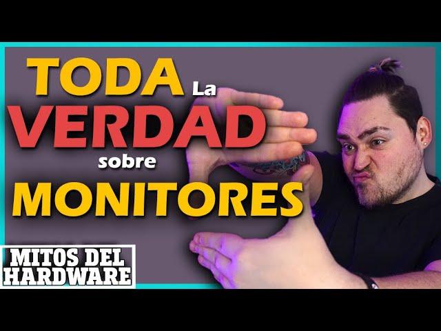 TODA la VERDAD sobre MONITORES - Mitos del Hardware #16