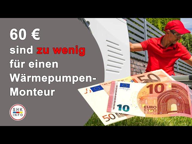 Warum ein Wärmepumpen-Monteur mit 60 €/Std. kein Geld verdient