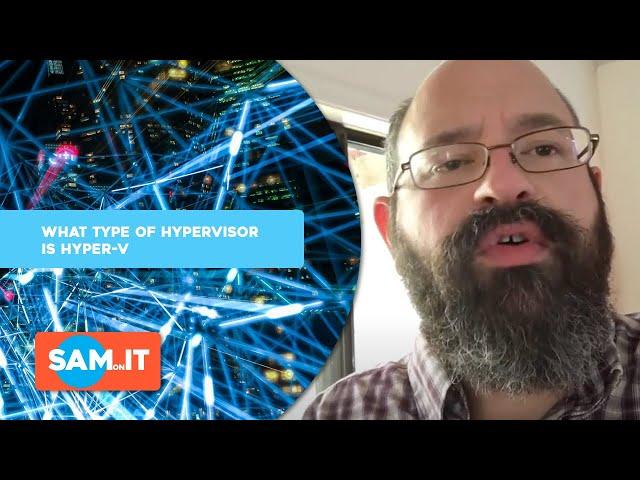 What Type of Hypervisor is Hyper-V