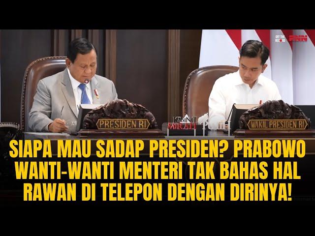 PRESIDEN MAU DISADAP?! PRABOWO WANTI-WANTI MENTERI TAK BAHAS HAL RAWAN DI TELEPON! | OTR Eps. 779