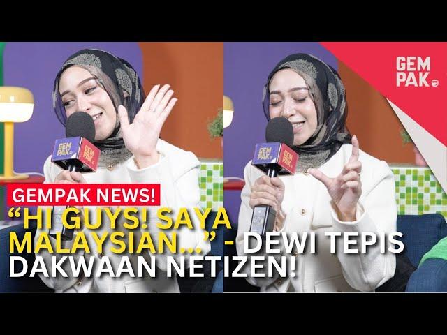 “HI GUYS! SAYA MALAYSIAN…” - Dewi Tepis Dakwaan Netizen! | Gempak News