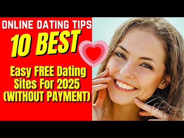 ️10 Best Easy FREE Dating Sites For 2025 WITHOUT PAYMENT