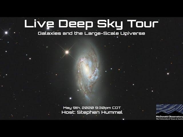 Live Deep Sky Tour May 9th: Galaxies and the Large Scale Universe