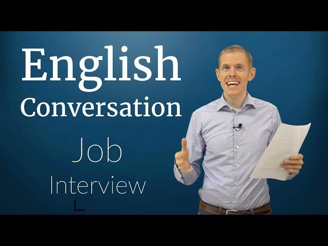 English Conversation: Job Interview (See New Videos Below)