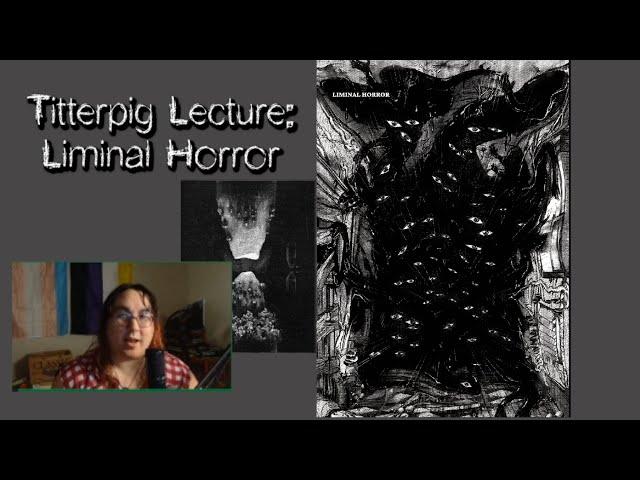 Titterpig Lecture: Liminal Horror
