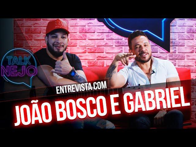 João Bosco e Gabriel | TALKNEJO #17