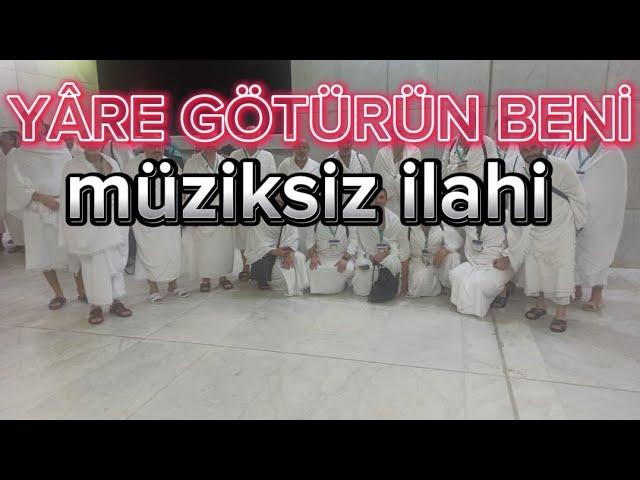 YÂRE GÖTÜRÜN BENİ - MÜZİKSİZ İLAHİ