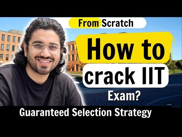 How to start your IIT preparation from Zero? | All about JEE Exam