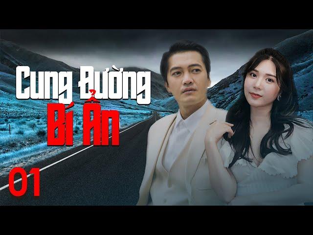 [Phim Việt Nam] CUNG ĐƯỜNG BÍ ẨN | Tập 01 | Phim Tâm Lý Tình Cảm Hay Nhất 2023