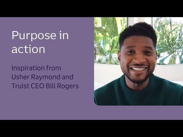 Purpose in Action │Usher Raymond and Truist CEO Bill Rogers