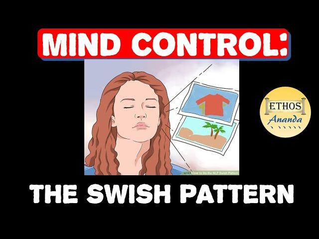 MIND CONTROL Technique: The Swish Pattern | NLP | Wisdom Coaching | Ethos Ananda