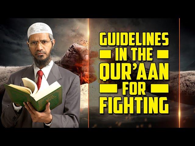 Guidelines in the Quran for Fighting — Dr Zakir Naik