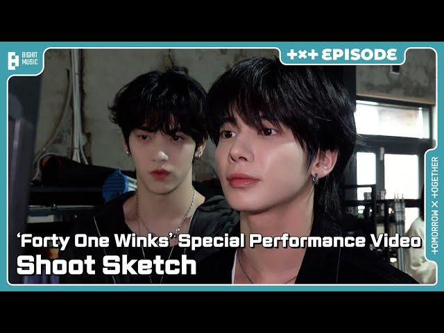 ‘Forty One Winks’ Special Performance Video Shoot Sketch | EPISODE | TXT (투모로우바이투게더)