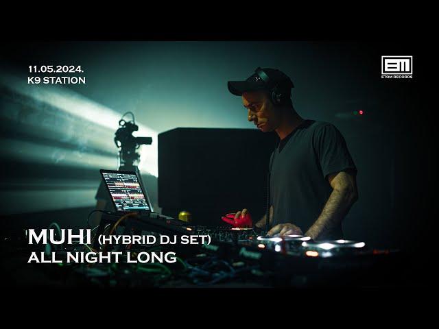 Muhi (Hybrid DJ Set) - All Night Long at K9 Station
