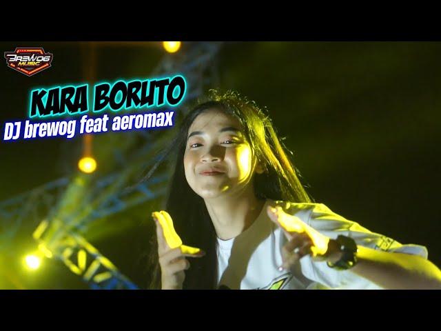 DJ SUPER HOREGG Spesial Brewog feat Aeromax KARA BORUTO andalan terbaru saat ini