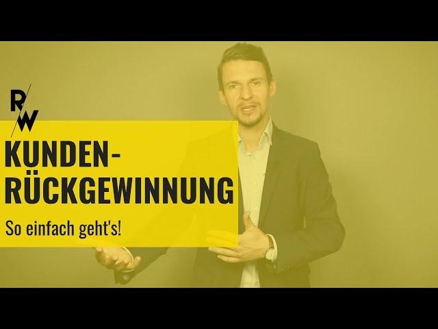 Kundenrückgewinnung: So einfach geht's!