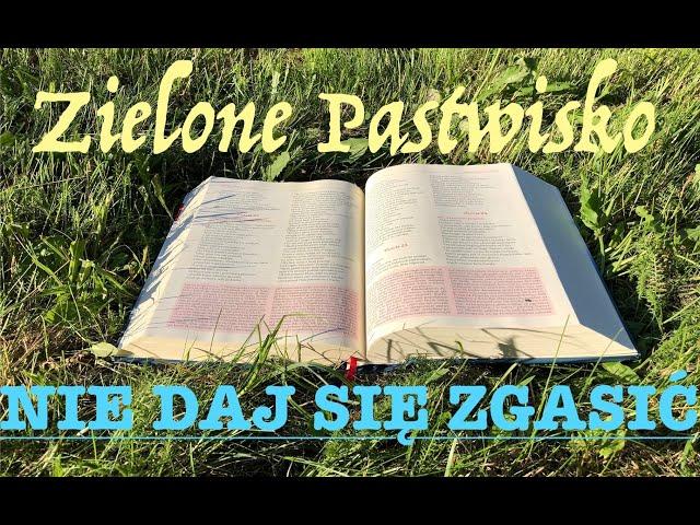 Zielone Pastwisko 23.09.2024 „NIE DAJ SIĘ ZGASIĆ" - [# 1883] - Łk 8, 16-18