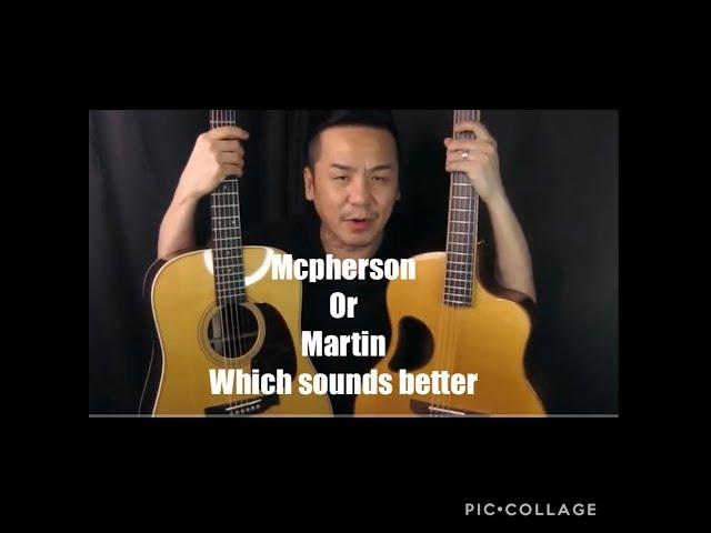 MCPHERSON OR MARTIN - WHICH SOUNDS AND PLAYS BETTER?